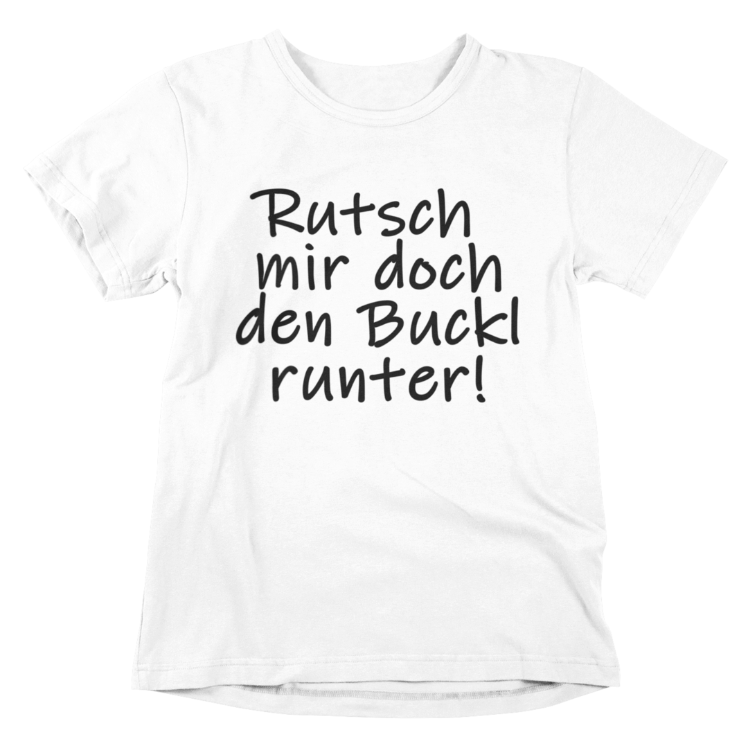 Rutsch mir doch den Buckl runter - T-Shirt