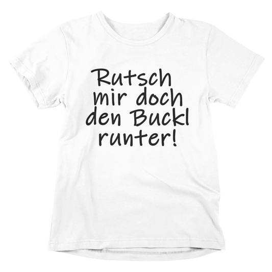 Rutsch mir doch den Buckl runter - T-Shirt