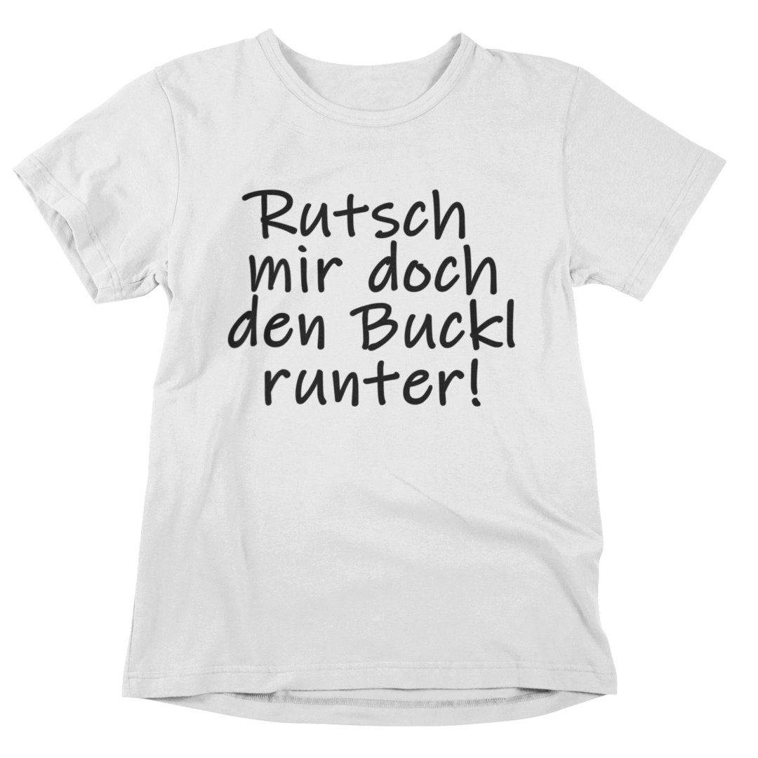 Rutsch mir doch den Buckl runter - T-Shirt