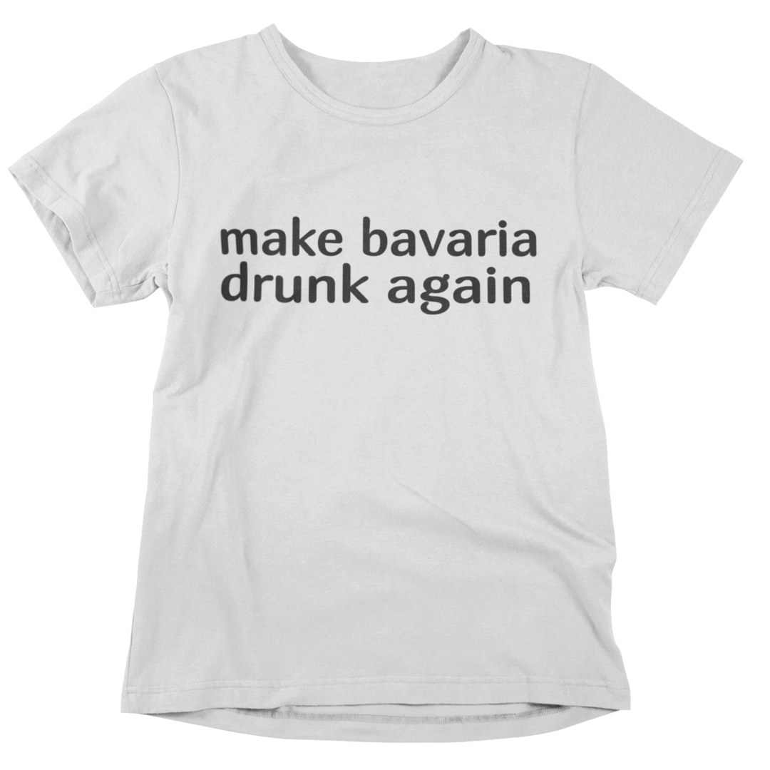 make bavaria drunk again - T-Shirt