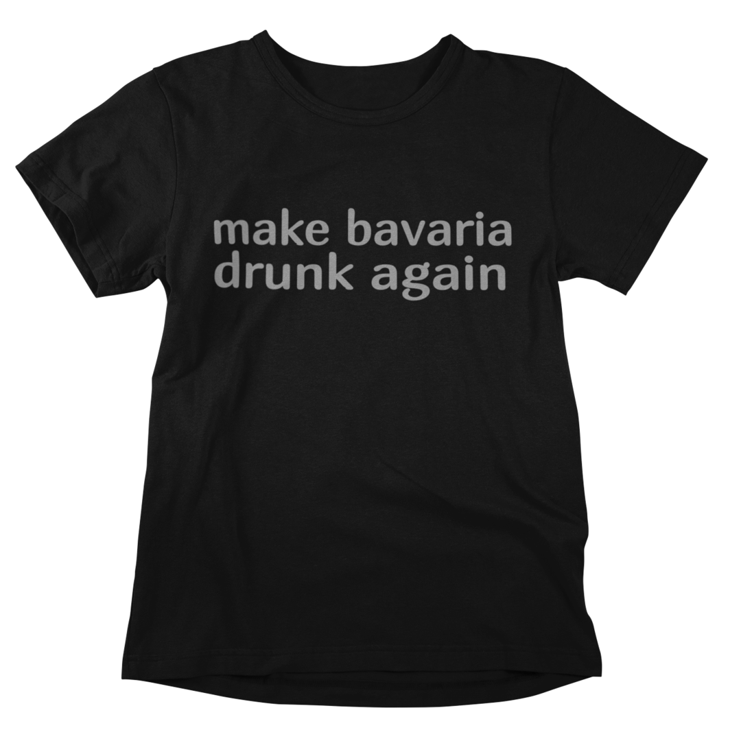 make bavaria drunk again - T-Shirt