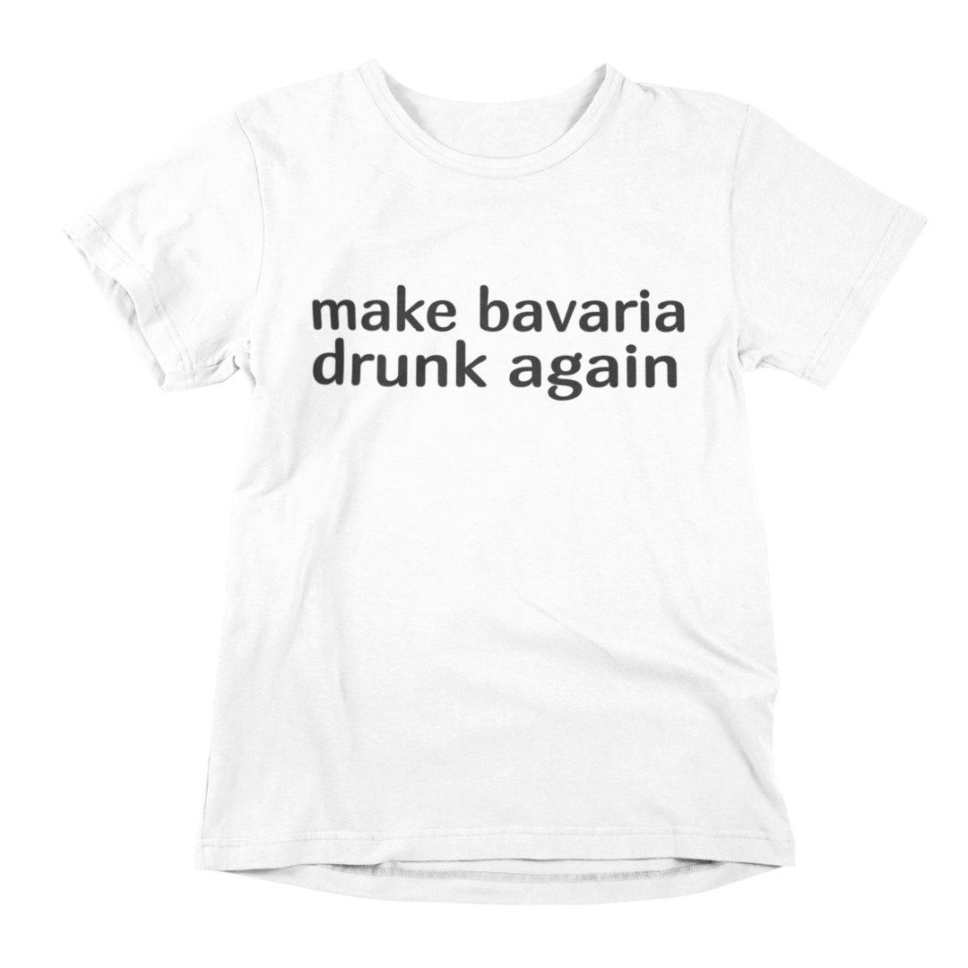 make bavaria drunk again - T-Shirt