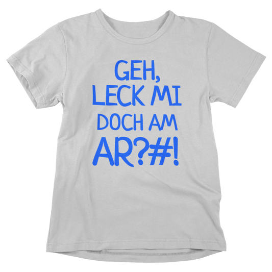 Geh, leck mi doch am Ar?#! - Organic Shirt