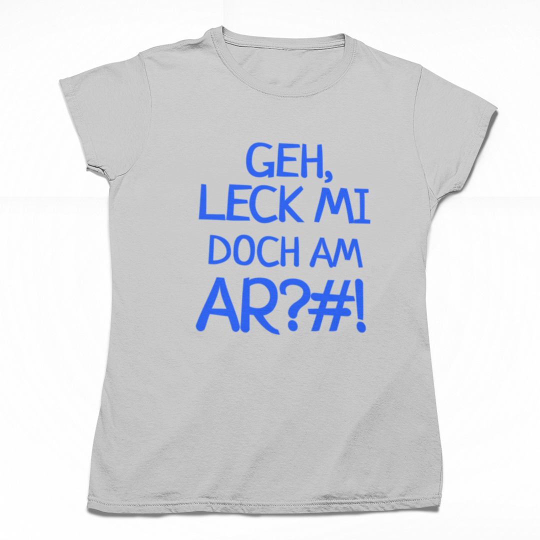 Geh, leck mi doch am Ar?#! - Organic Lady's Shirt